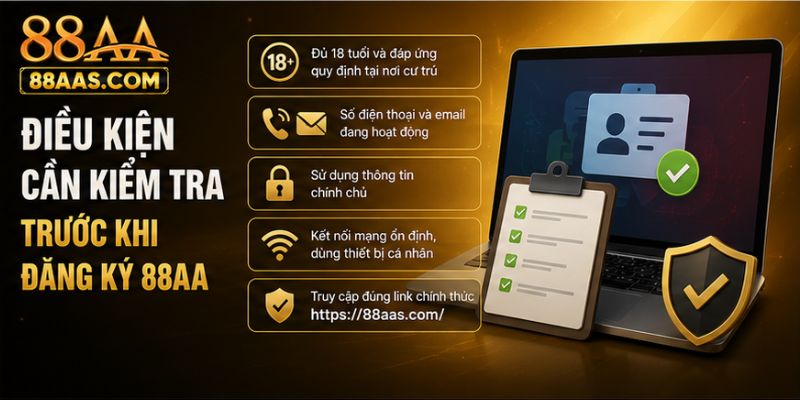 Điều kiện cần kiểm tra trước khi đăng ký 88AA