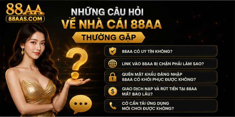 Những câu hỏi về nhà cái 88AA thường gặp